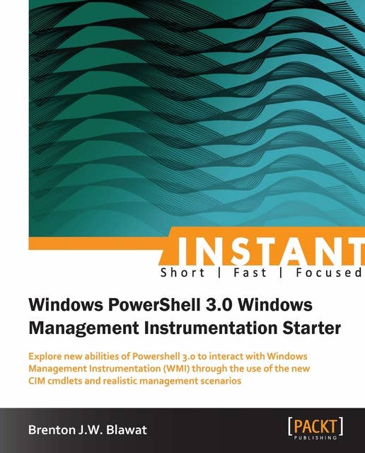 Instant Windows Powershell 3.0 Windows Management Instrumentation Starter: Explore new abilities of Powershell 3.0 to interact with Windows Management Instrumentation (WMI) through the use of the new CIM cmdlets and realistic management scenarios.