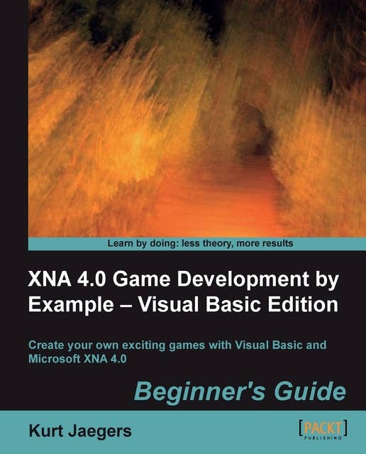 XNA 4.0 Game Development by Example - Visual Basic Edition: Create your own exciting games with Visual Basic and Microsoft XNA 4.0
