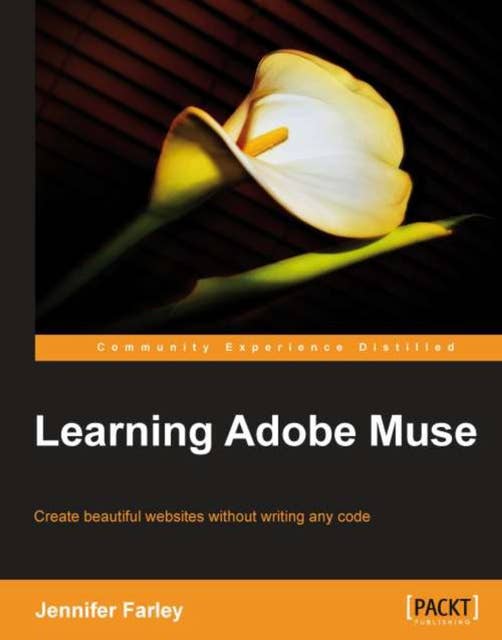 Learning Adobe Muse: Create beautiful websites without writing any code with this book and ebook.