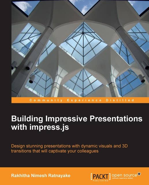 Building Impressive Presentations with impress.js: Design stunning presentations with dynamic visuals and 3D transitions that will captivate your colleagues.
