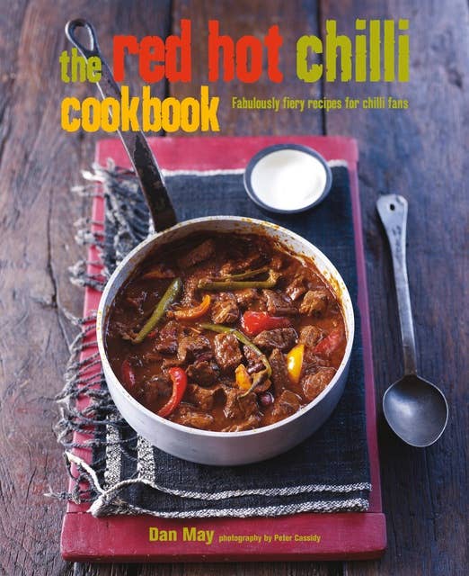 The Red Hot Chilli Cookbook: Fabulously fiery recipes for chilli fans