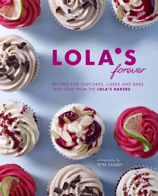 LOLA's Forever: Recipes for cupcakes, cakes and slices