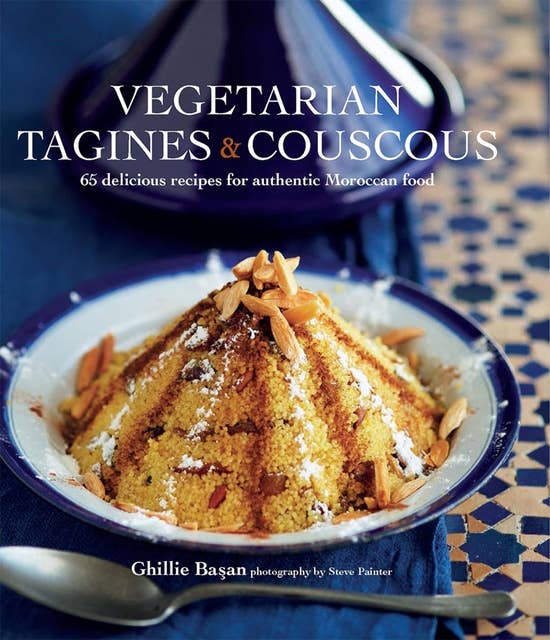 Vegetarian Tagines & Cous Cous: 62 delicious recipes for Moroccan one-pot cooking