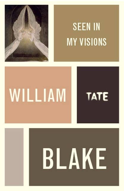 William Blake: Seen in My Visions: A Descriptive Catalogue of Pictures