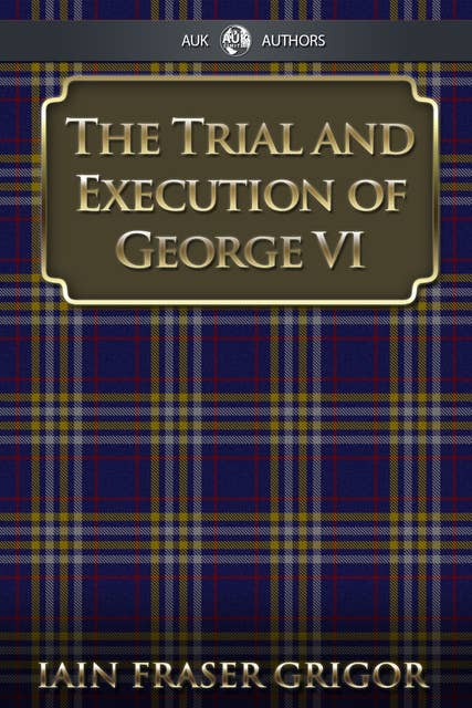 The Trial and Execution of George VI