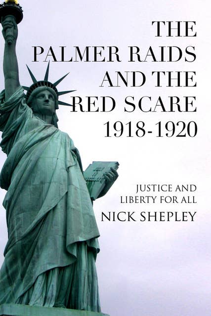 The Palmer Raids and the Red Scare: 1918-1920