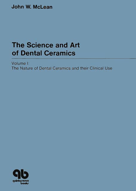 The Science and Art of Dental Ceramics - Volume I: The Nature of Dental Ceramics and their Clinical Use