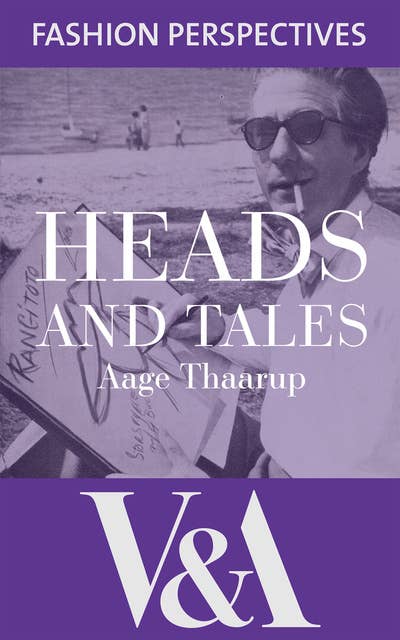 Heads and Tales: The Autobiography of Aage Thaarup, Milliner to the Royal Family