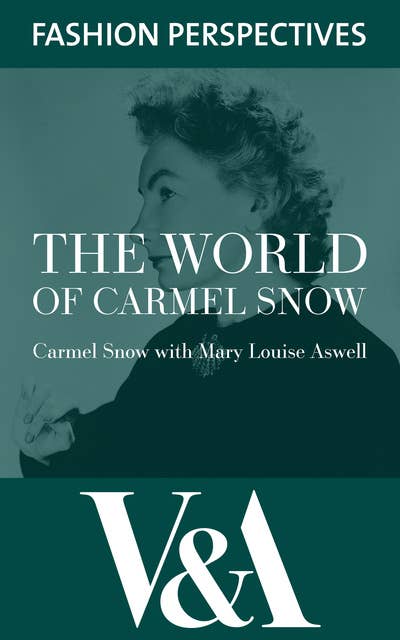 The World of Carmel Snow: Editor-in-chief of Harper's Bazaar