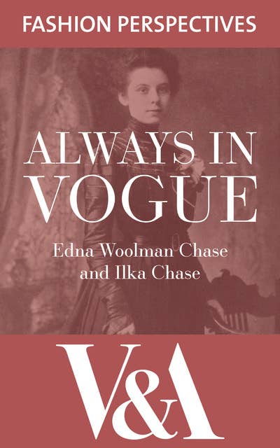 Always in Vogue: The autobiography of Edna Woolman Chase, editor of Vogue from 1914-1952