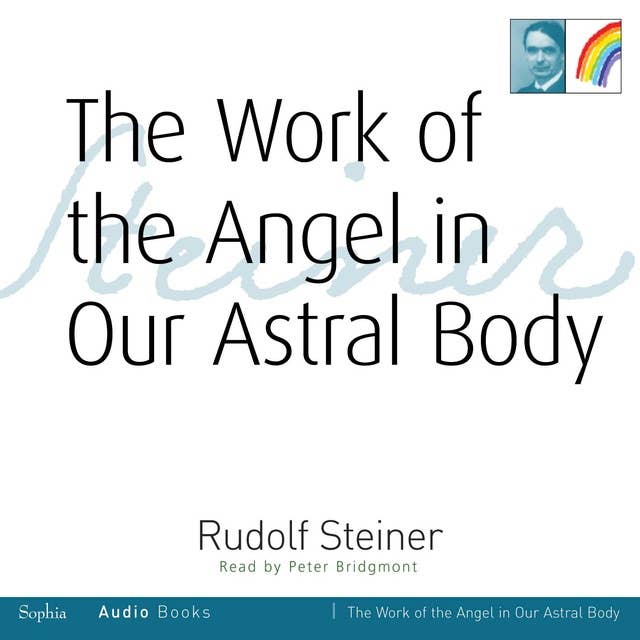 The Work of the Angel on our Astral Body