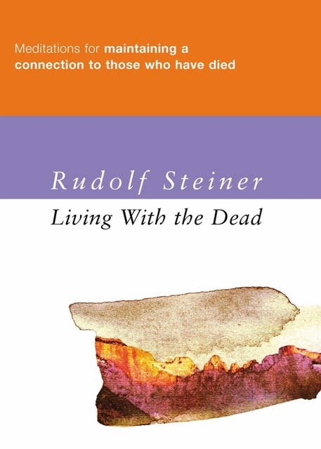 Living with the Dead: Meditations for Maintaining a Connection to Those Who Have Died