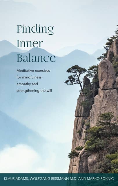 FINDING INNER BALANCE: Meditative exercises for mindfulness, empathy and strengthening the will