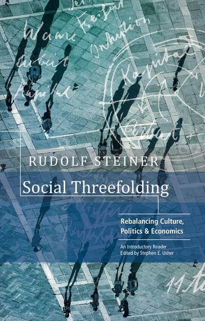 SOCIAL THREEFOLDING: Rebalancing Culture, Politics & Economics. An Introductory Reader