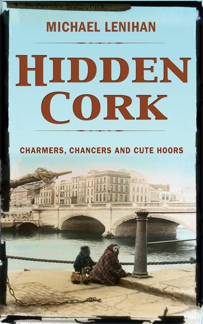 Hidden Cork: Charmers, Chancers & Cute Hoors