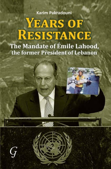 Years of Resistance: The Mandate of Emile Lahood, the Former President of Lebanon