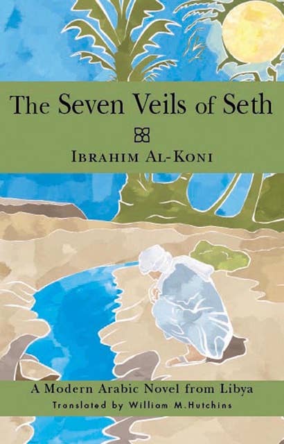 Seven Veils of Seth: A Modern Arabic Novel from Libya