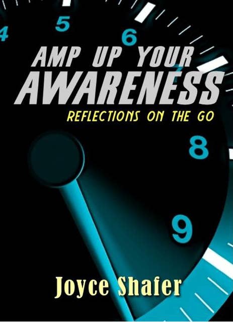 Amp Up Your Awareness: Reflections on the Go