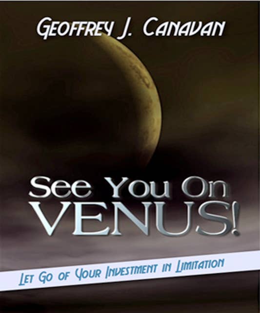 See You On Venus: Let Go of Your Investment in Limitation