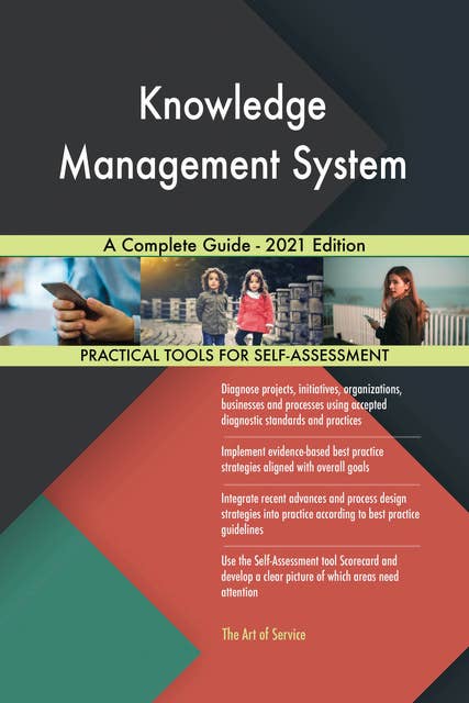 Knowledge Management System A Complete Guide - 2021 Edition
