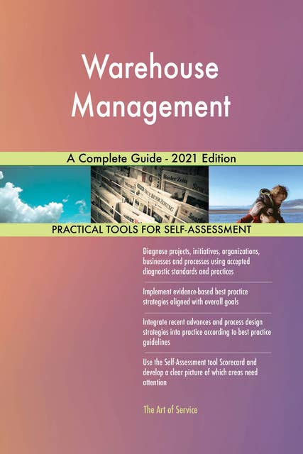 Warehouse Management A Complete Guide - 2021 Edition