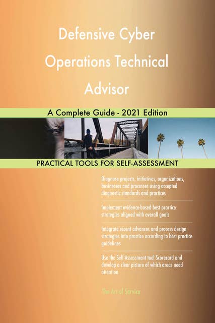 Defensive Cyber Operations Technical Advisor A Complete Guide - 2021 Edition