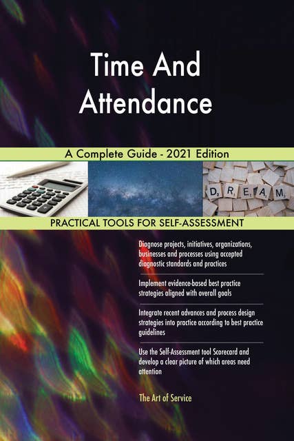 Time And Attendance A Complete Guide - 2021 Edition