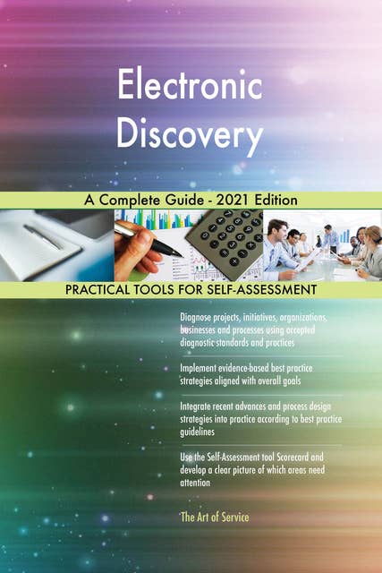 Electronic Discovery A Complete Guide - 2021 Edition