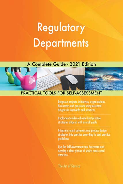 Regulatory Departments A Complete Guide - 2021 Edition