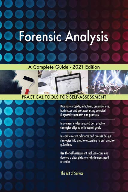 Forensic Analysis A Complete Guide - 2021 Edition