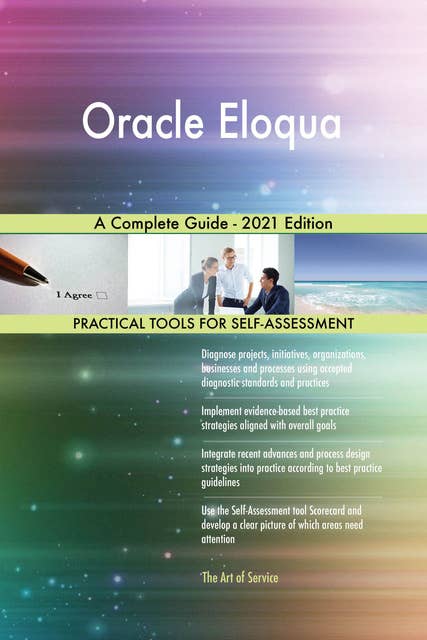 Oracle Eloqua A Complete Guide - 2021 Edition