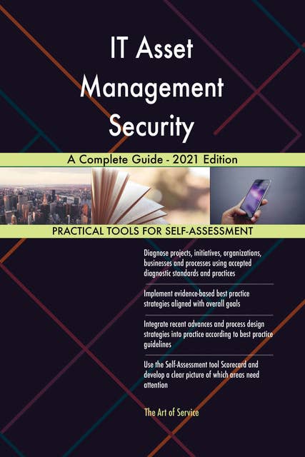 IT Asset Management Security A Complete Guide - 2021 Edition