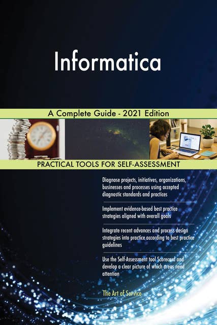 Informatica A Complete Guide - 2021 Edition