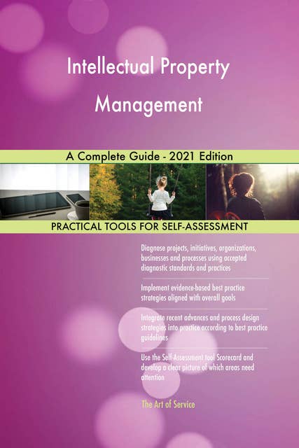 Intellectual Property Management A Complete Guide - 2021 Edition