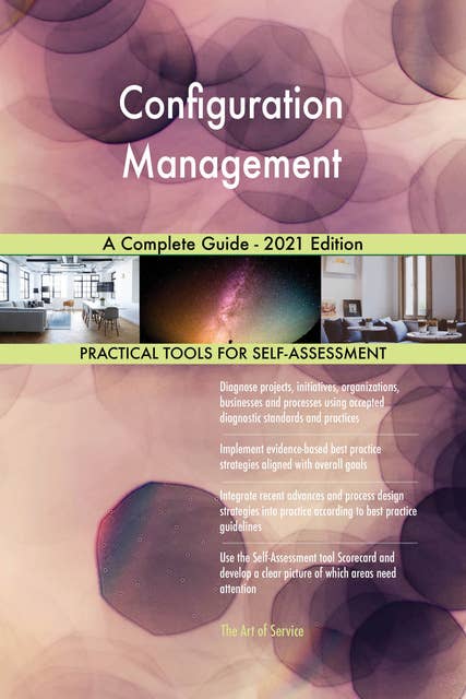 Configuration Management A Complete Guide - 2021 Edition