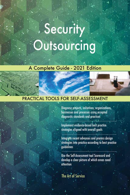Security Outsourcing A Complete Guide - 2021 Edition