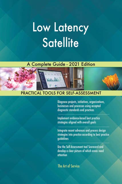 Low Latency Satellite A Complete Guide - 2021 Edition