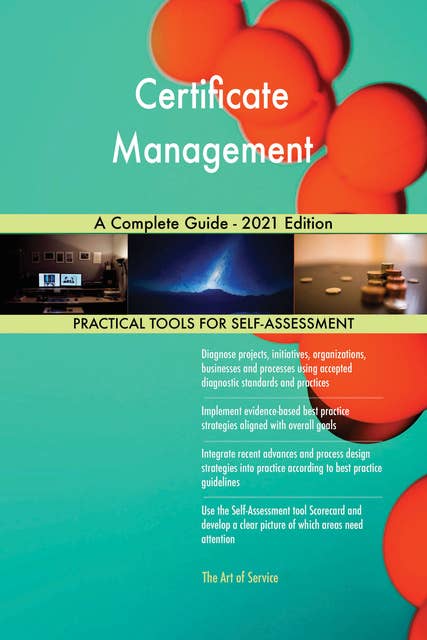 Certificate Management A Complete Guide - 2021 Edition