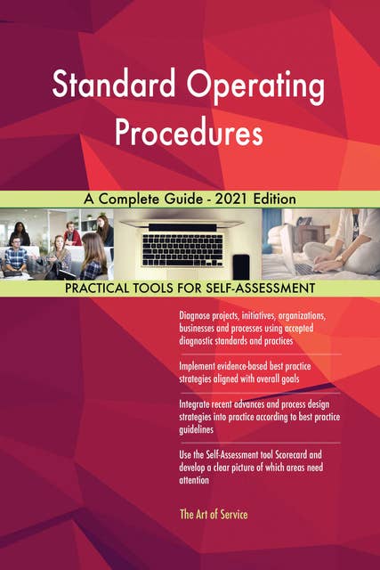Standard Operating Procedures A Complete Guide - 2021 Edition