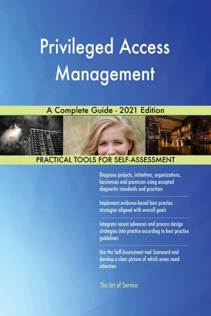 Privileged Access Management A Complete Guide - 2021 Edition