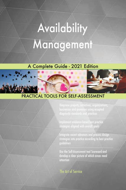 Availability Management A Complete Guide - 2021 Edition