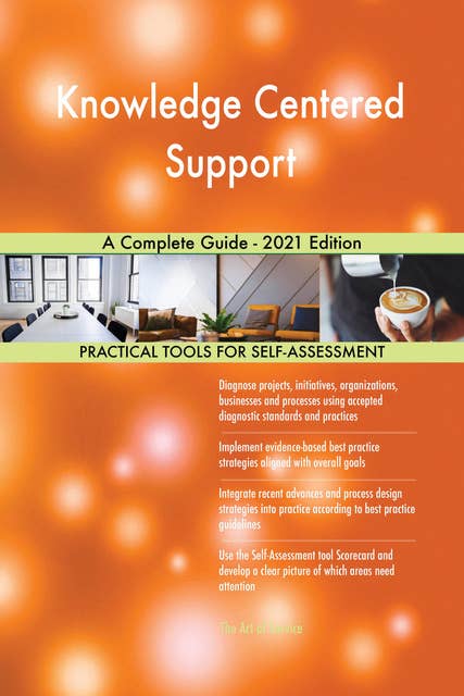 Knowledge Centered Support A Complete Guide - 2021 Edition