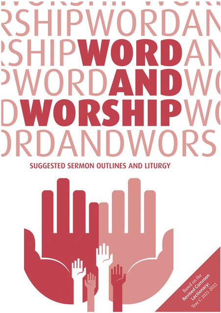 Word and Worship: Suggested Sermon Outlines and Liturgy