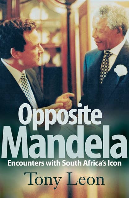 Opposite Mandela: Encounters with South Africa's Icon