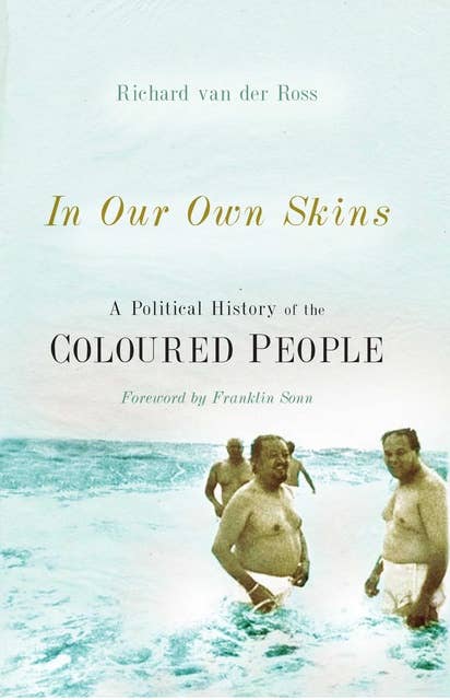 In Our Own Skins: A Political History of the Coloured People