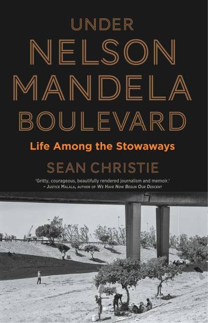Under Nelson Mandela Boulevard: Life Among the Stowaways
