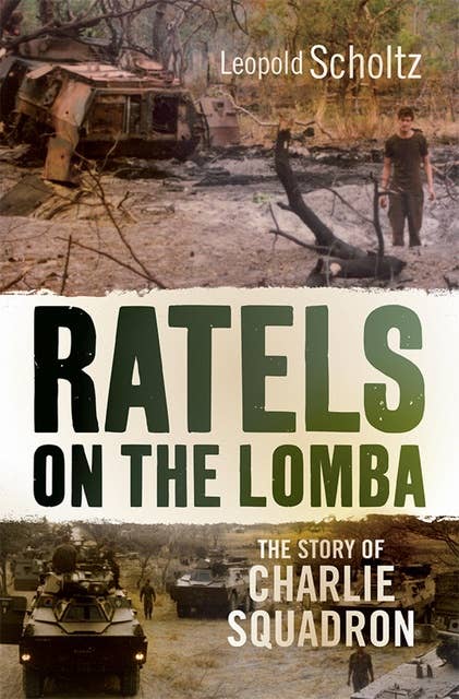 Ratels on the Lomba: The story of Charlie Squadron