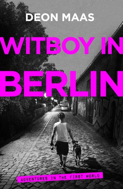 Witboy in Berlin: Adventures in the First World