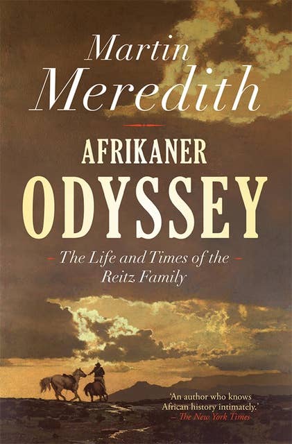 Afrikaner Odyssey: The Life and Times of the Reitz Family