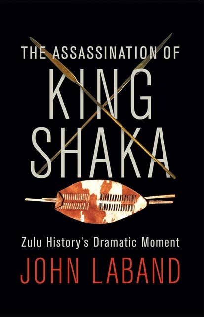 The Assassination of King Shaka: Zulu History's Dramatic Moment